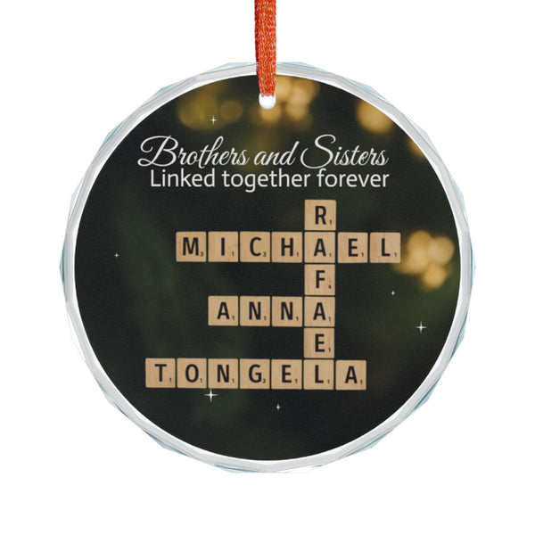 Crystal Ornament — Personalized Scrabble Names “Brothers and Sisters Linked Together Forever”