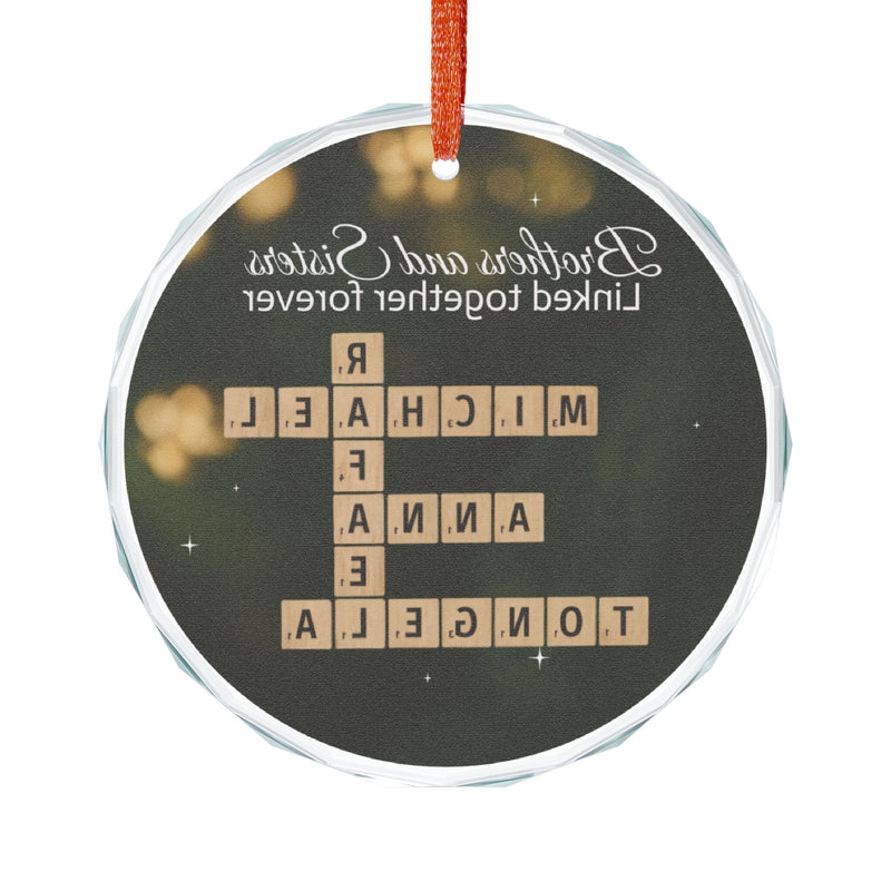 Crystal Ornament — Personalized Scrabble Names “Brothers and Sisters Linked Together Forever”