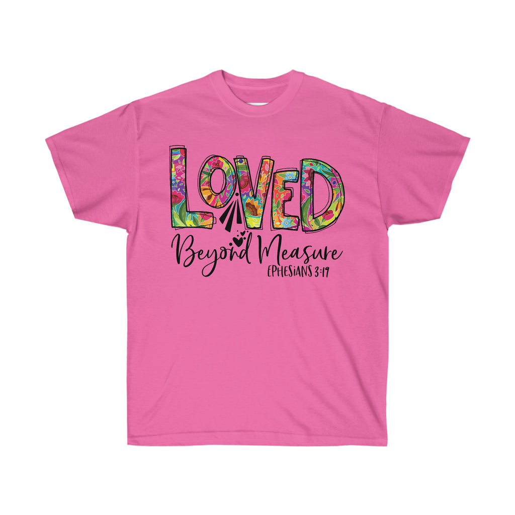 Inspirational t-shirt, Unisex Tee, Love Tee, Loved Beyond Measure