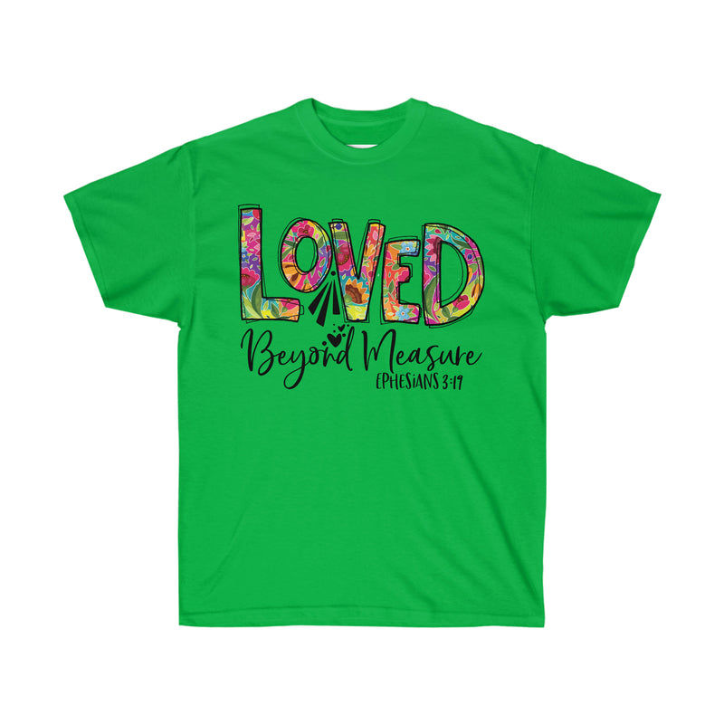 Inspirational t-shirt, Unisex Tee, Love Tee, Loved Beyond Measure