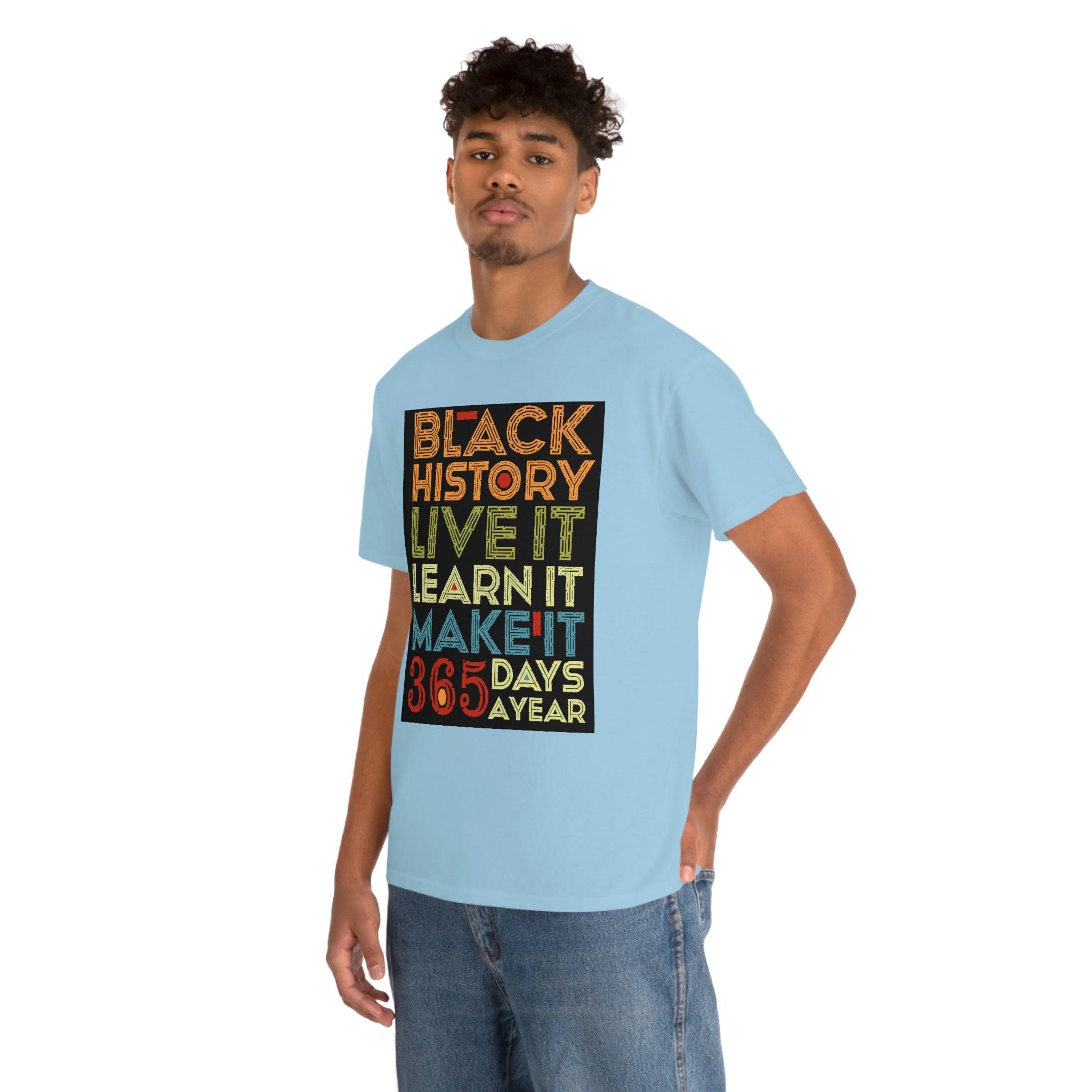 Black History, Live it, Learn it, Make it 365 t-shirt, Black cotton Tee