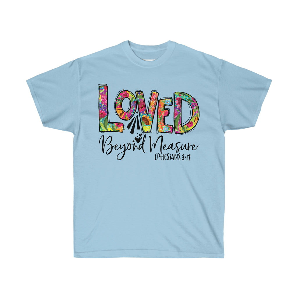 Inspirational t-shirt, Unisex Tee, Love Tee, Loved Beyond Measure