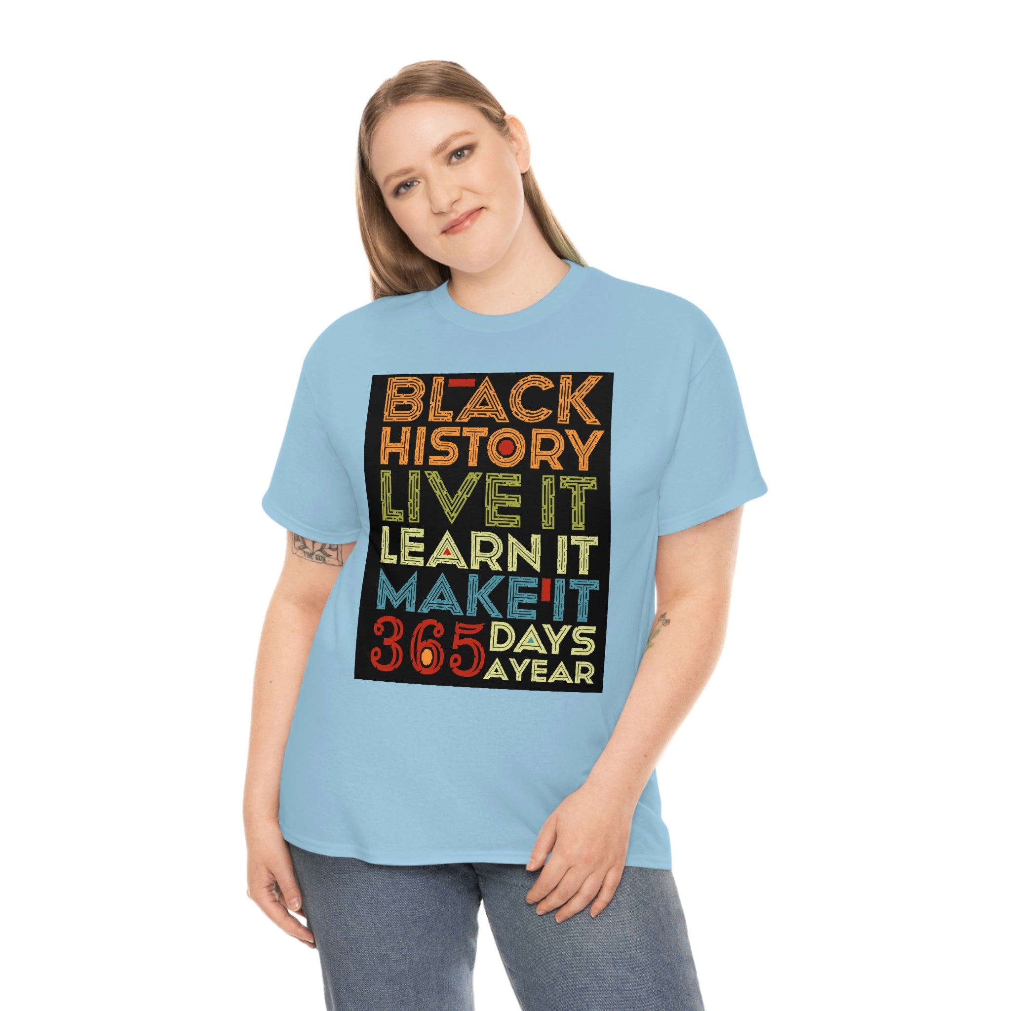 Black History, Live it, Learn it, Make it 365 t-shirt, Black cotton Tee
