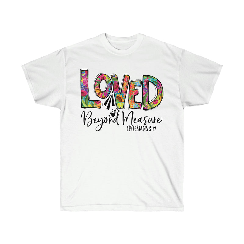 Inspirational t-shirt, Unisex Tee, Love Tee, Loved Beyond Measure