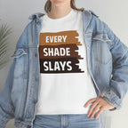 Every Shade Slays, Cotton Tee, Black History Tee,
