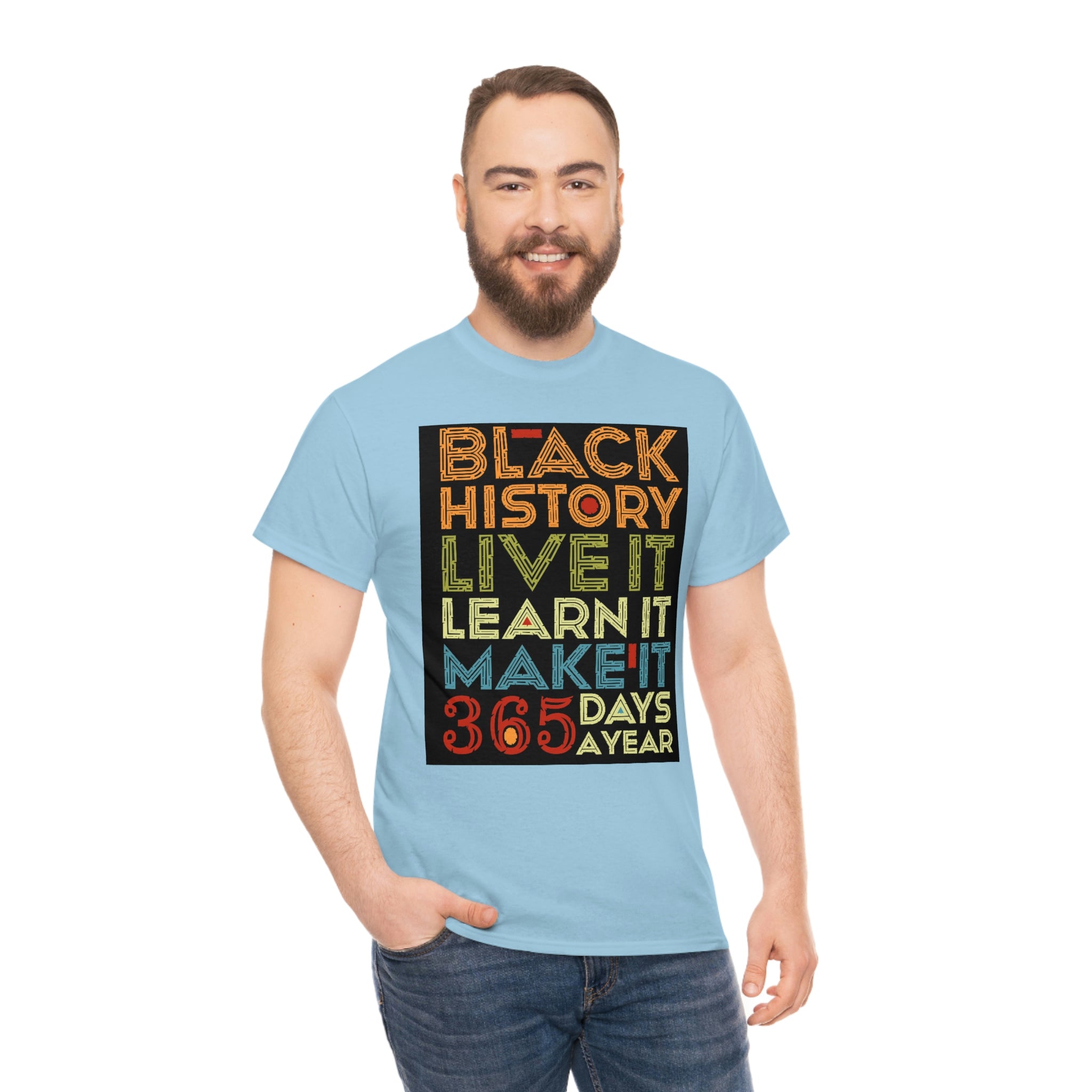 Black History, Live it, Learn it, Make it 365 t-shirt, Black cotton Tee