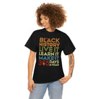 Black History, Live it, Learn it, Make it 365 t-shirt, Black cotton Tee