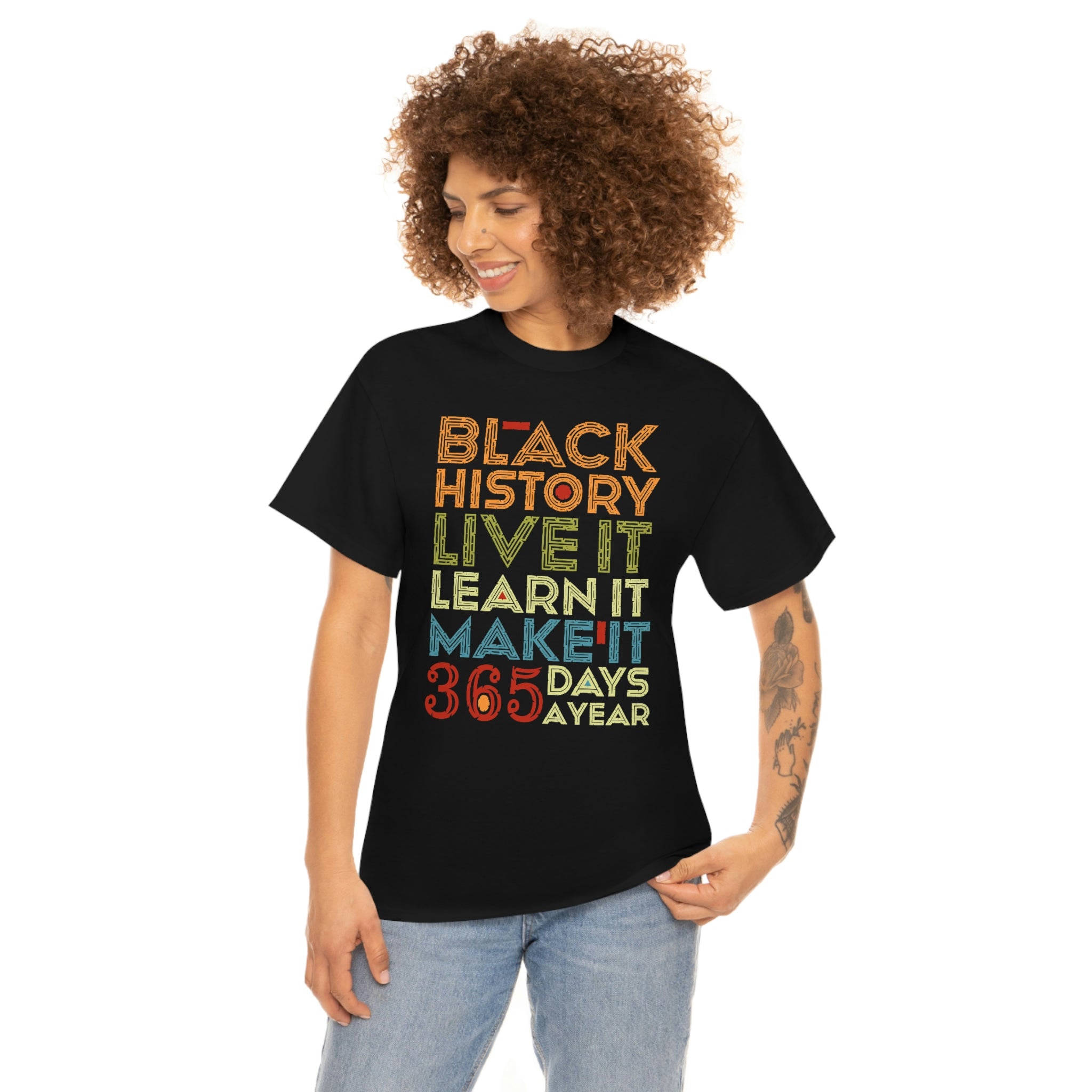 Black History, Live it, Learn it, Make it 365 t-shirt, Black cotton Tee