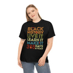 Black History, Live it, Learn it, Make it 365 t-shirt, Black cotton Tee